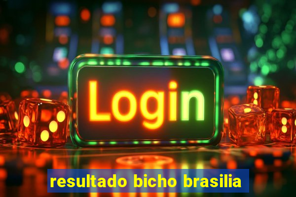 resultado bicho brasilia